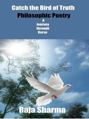 cover image of Catch the Bird of Truth-Philosophic Poetry-A Journey through Verse